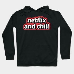 Netflix And Chill Hoodie